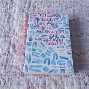 Clothing Poverty: The Hidden World of Fast Fashion and Second-Hand Clothes